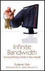 Infinite Bandwidth: Encountering Christ in the Media