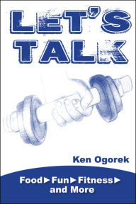 Title: Let's Talk: Food, Fun, Fitness, and More, Author: Ken Ogorek