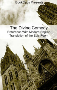 Title: The Divine Comedy Reference With Modern English Translation of the Epic Poem (Includes Study Guide, Historical Context, Biography, and Character Index), Author: Dante Alighieri