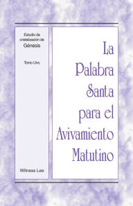 Title: La Palabra Santa para el Avivamiento Matutino - Estudio de cristalización de Genesis, Tomo 1, Author: Witness Lee