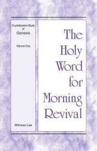 Title: The Holy Word for Morning Revival - Crystallization-study of Genesis, Volume 1, Author: Witness Lee