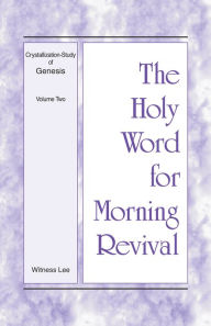 Title: The Holy Word for Morning Revival - Crystallization-study of Genesis, Volume 2, Author: Witness Lee