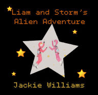 Title: Liam and Storm's Alien Adventure, Author: Jackie Williams