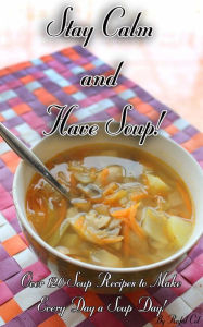 Title: Stay Calm and Have Soup!, Author: Rafal Col