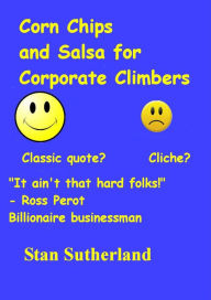 Title: Corn Chips And Salsa For Corporate Climbers, Author: Stan Sutherland