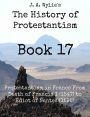 Protestantism in France From Death of Francis I (1547) to Edict of Nantes (1598): Book 17