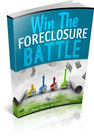 Title: Win The Foreclosure Battle: Successful strategies to save your home & finances, Author: Laiftllc.com