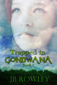 Title: Trapped in Gondwana, Author: JB Rowley