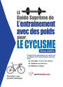 Le guide suprême de l'entrainement avec des poids pour le cyclisme