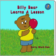 Title: Billy Bear Learns A Lesson, Author: Betty Ward Cain