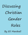 Discussing Christian Gender Roles: 150 Questions Regarding Complementarianism and Egalitarianism