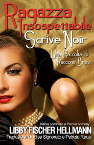 Title: Ragazza Insospettabile Scrive Noir, Author: Libby Fischer Hellmann