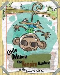 Title: Mikey the Vampire Monkey, Author: Mike Gasaway