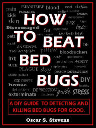 Title: How To Beat Bed Bugs, Author: Oscar Stevens