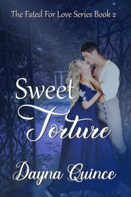 Title: Sweet Torture: Hot Historical Romance, Author: Dayna Quince