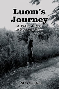 Title: Luoms Journey: A Path of Past to Present View, Author: M D Fenton