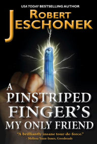 Title: A Pinstriped Finger's My Only Friend, Author: Robert Jeschonek