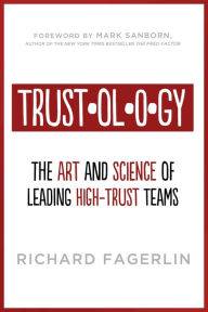 Title: Trustology: The Art and Science of Leading High-Trust Teams, Author: Richard Fagerlin