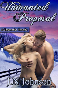 Title: Unwanted Proposal, Author: J.N Johnson