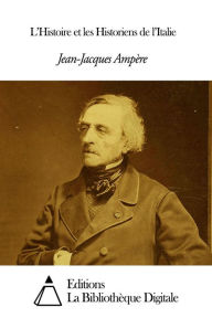 Title: L’Histoire et les Historiens de l’Italie, Author: Jean-Jacques Ampère