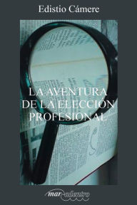 Title: La aventura de la elección profesional, Author: Edistio Cámere