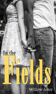 Title: In the Fields, Author: Willow Aster