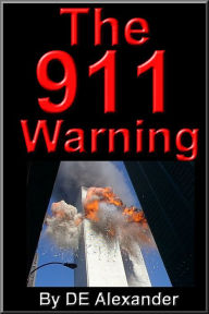Title: 911 Warning PROOF of 911 Conspiracy and Coverup Sollog Warning, Author: D.E. Alexander