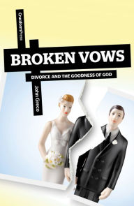 Title: Broken Vows: Divorce and the Goodness of God, Author: John Greco