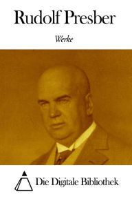 Title: Werke von Rudolf Presber, Author: Rudolf Presber