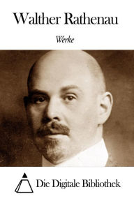 Title: Werke von Walther Rathenau, Author: Walther Rathenau