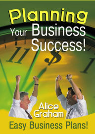 Title: Planning Your Business Success, Author: Alice Graham