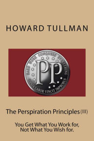 Title: The Perspiration Principles (Vol. III), Author: Howard Tullman