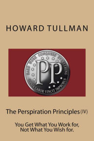 Title: The Perspiration Principles (Vol. IV), Author: Howard Tullman