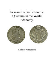 Title: In Search of an Economic Quantum In the World Economy., Author: Aline de Valdomond
