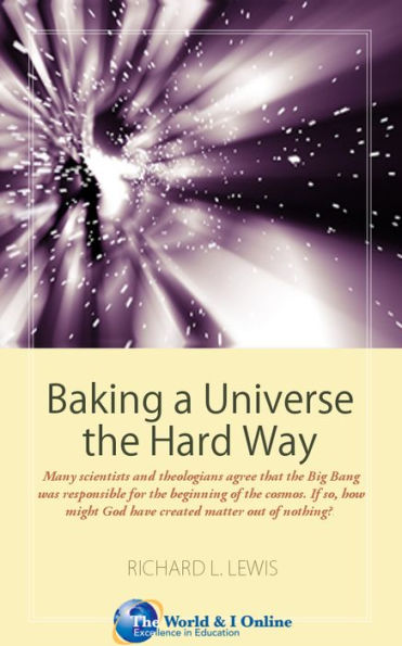 Baking a Universe the Hard Way