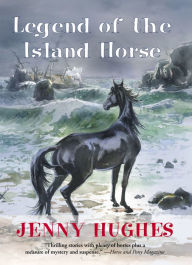 Title: Legend of the Island Horse, Author: Jenny Hughes