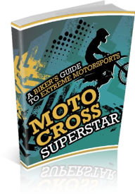 Title: Motocross Superstar: A Biker’s guide to extreme motorsports, Author: Anonymous