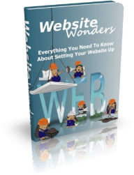 Title: Website Wonders: Everything You Need To Know About Setting Your Website Up, Author: Anonymous