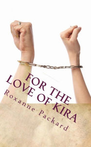 Title: For the Love of Kira, Author: Roxanne Packard