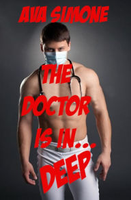 Title: The Doctor Is In... Deep, Author: Ava Simone