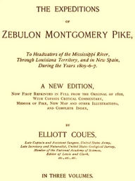 Title: The Expeditions of Zebulon Montgomery Pike, Volumes I-III, Complete, Author: Elliott Coues