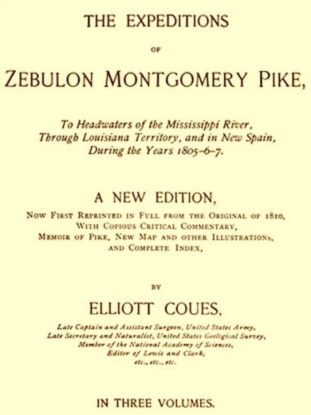 The Expeditions of Zebulon Montgomery Pike, Volumes I-III, Complete