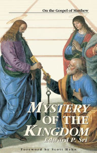 Title: Mystery of the Kingdom: On the Gospel of Matthew, Author: Edward Sri