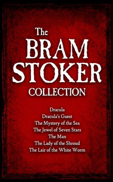 The Bram Stoker Collection (Dracula, Dracula's Guest, and Five Other Tales of Supernatural Horror)