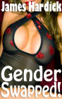 Gender Swapped! 1 (Gender Transformation, Sex Change Erotica)