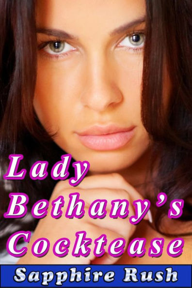 Lady Bethany S Cocktease Bdsm Tease And Denial By Sapphire Rush Ebook Barnes And Noble®