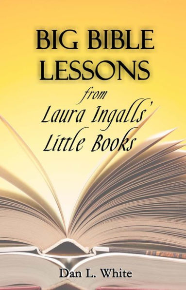 Big Bible Lessons from Laura Ingalls' Little Books