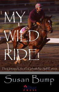 Title: My Wild Ride: The Untamed Life of a Girl with No Self-esteem, Author: Richard Nilsen