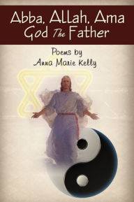 Title: Abba, Allah, Ama, God The Father, Author: Anna Kelly