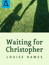 Title: Waiting for Christopher, Author: Louise Hawes